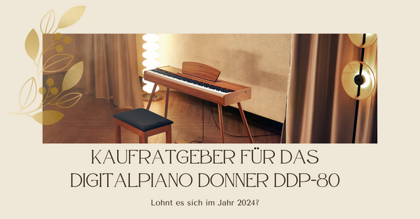 Kaufratgeber für das Digitalpiano Donner DDP-80: Lohnt es sich im Jahr 2024?